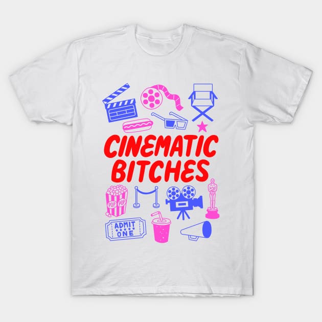 Cinematic Bitches T-Shirt (colour) T-Shirt by Sudden Double Deep